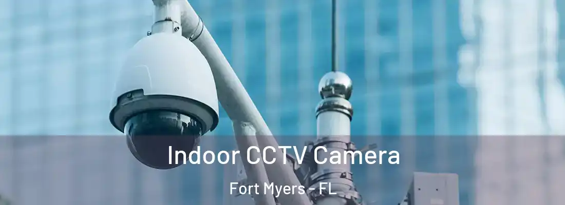 Indoor CCTV Camera Fort Myers - FL