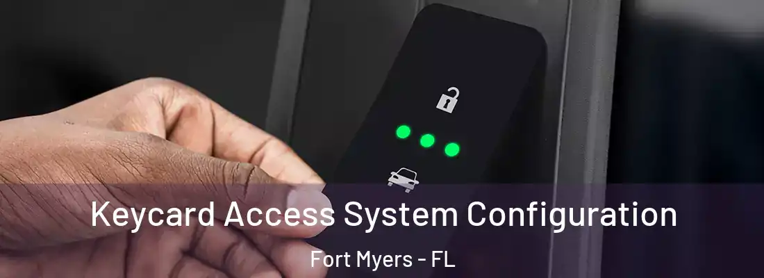 Keycard Access System Configuration Fort Myers - FL
