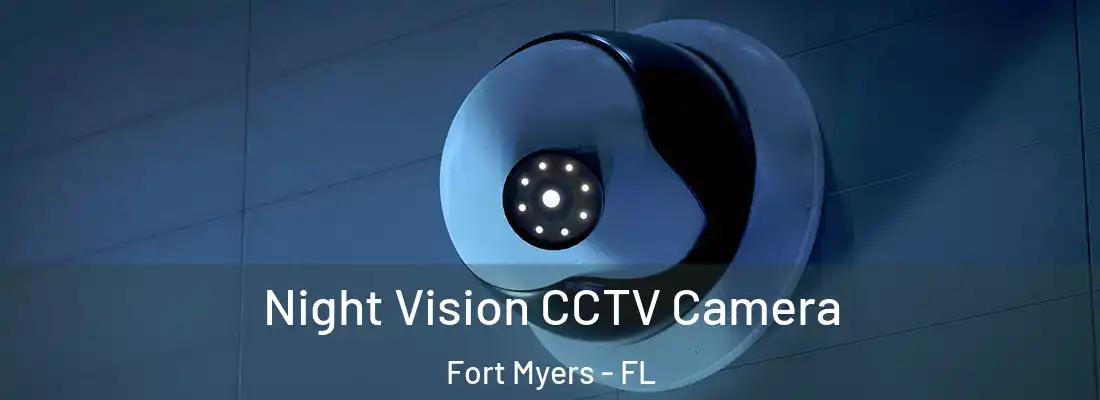 Night Vision CCTV Camera Fort Myers - FL