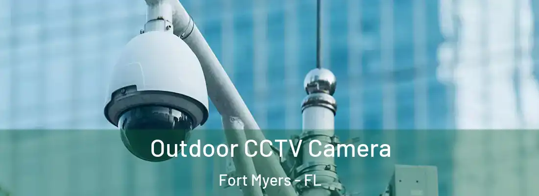 Outdoor CCTV Camera Fort Myers - FL