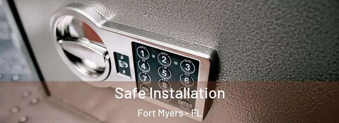 Safe Installation Fort Myers - FL